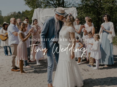Tiny Wedding - Hochzeit mit den Herzensmenschen
